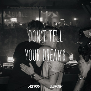 DON'T TELL YOUR DREAMS by AERO, Lilbrow