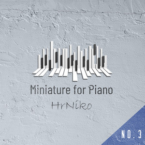 Miniature for Piano, no.3 by HrNiko