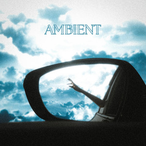 AMBIENT by Asher Iyer, Tyler Rogers