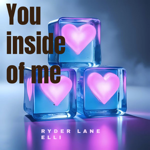 You Inside of Me by RYDER LANE ELLI