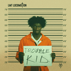 Lmt Locomotion - Trouble Kid