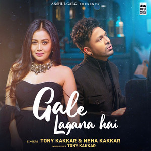 Tony Kakkar & Neha Kakkar - Gale Lagana Hai
