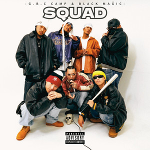 SQUAD (feat. SOMAJI, KAYA, J.D.B, 1LAW, BEAR.B, TEN'S UNIQUE & JAMS ONE) by G.B.C CAMP, Black Magic, SOMAJI, KAYA, J.D.B, 1LAW, BEAR.B, TEN's UNIQUE, JAMS ONE