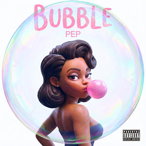Bubble by P.E.P