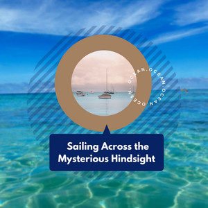 Sailing Across the Mysterious Hindsight album
