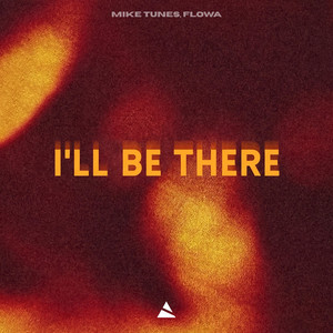 I'll Be There by Mike Tunes, Flowa