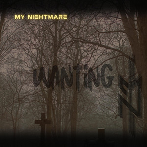 Wanting by My Nightmare