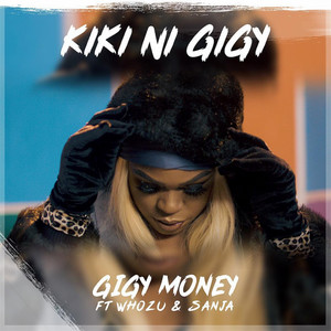 Kiki Ni Gigy by Gigy Money, Whozu, Sanja