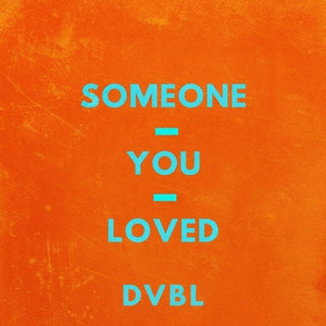 Someone You Loved (dvbl mix)