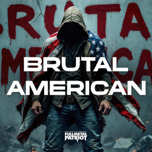 Brutal American by Full Metal Patriot