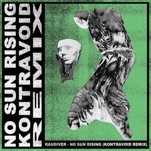 No Sun Rising (Kontravoid Remix) by Raudiver, Kontravoid
