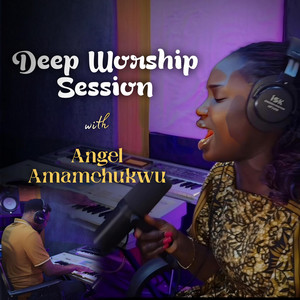 Lordlouis Music - Deep worship Session (feat. Angel Amamchukwu)