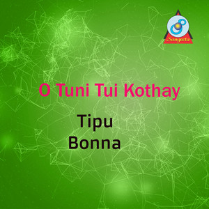 Tipu & Bonna - O Tuni Tui Kothay