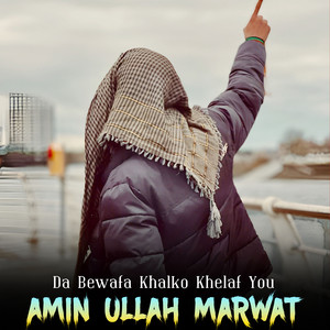 Amin Ullah Marwat - Da Bewafa Khalko Khelaf You