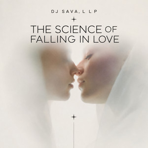 The Science Of Falling In Love by Dj Sava, LLP