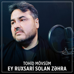 Tohid Mövsüm - Ey Ruxsari Solan ZƏHRA