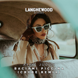 Baciami Piccina (Crybe Remix) by Ayko, JUDICI, Crybe