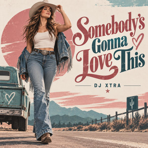 Somebody's Gonna Love This by DJ XTRA