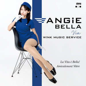 La Vita è Bella! ～人生は美しい～ by Angie Bella, Wink Music Service