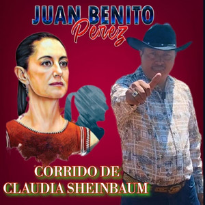 Juan Benito Perez - Corrido de Claudia Sheinbaum