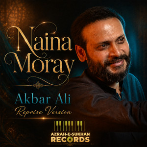 Naina Moray Reprise Version by Azrah e Sukhan Records, Akbar Ali, Junaid Bashir