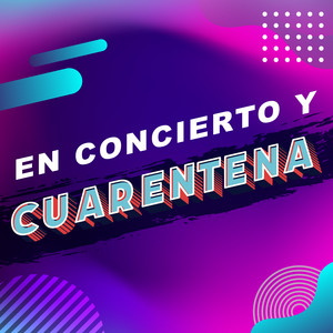 En concierto y cuarentena