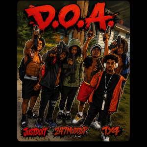 D.O.A. by JUSTDOIT, 247 MUDDY P, TY4