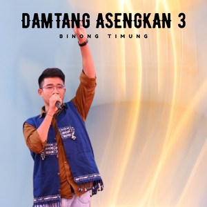 Damtang Asengkan 3 by Binong Timung