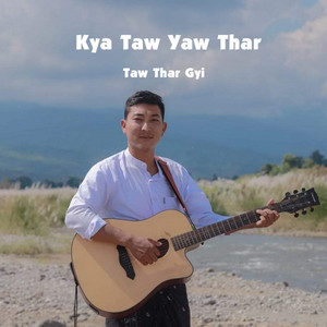 Taw Thar Gyi - Kya Taw Yaw Thar