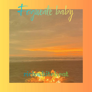 Fogueate Baby by RICH WHITE BEATS