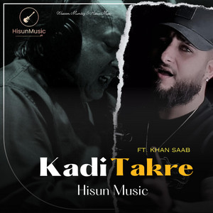 Kadi Takre by Hisun Music, Khan Saab