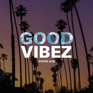 Good Vibez by Stevie Dub
