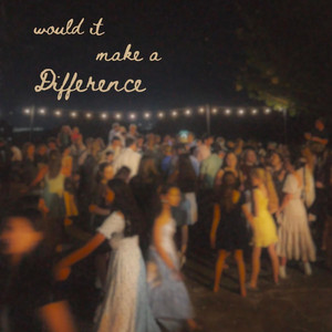 Would It Make A Difference by Faith Alene