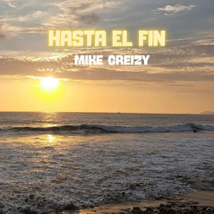 Hasta el fin by Mike Greizy