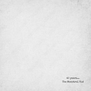 40 Years by The Monotrol Kid