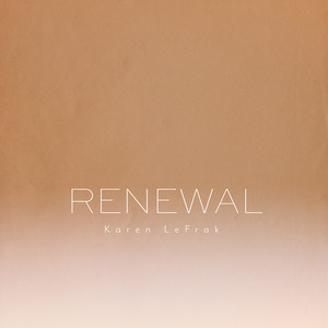 Renewal by Karen LeFrak, Jacques van Tuinen
