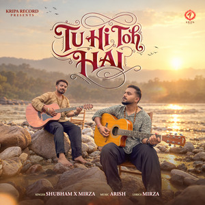 Tu Hi Toh Hai by Shubham, MirZa