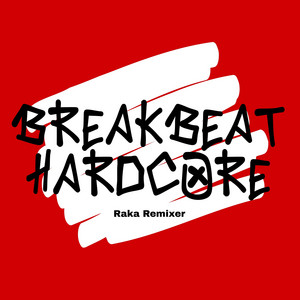 BREAKBEAT HARDCORE by Raka Remixer