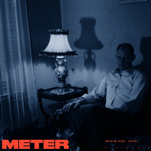 Watch Me Bleed by Meter
