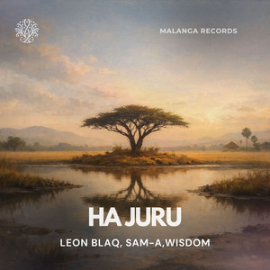 HA JURU by Leon Blaq, SAM-A, Wisdom