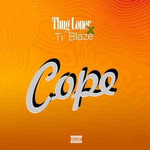 Cope by Thug Loner, T.I BLAZE