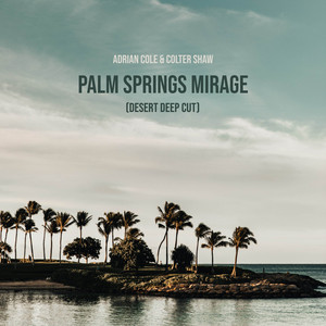 Palm Springs Mirage - Desert Deep Cut by Adrian Cole