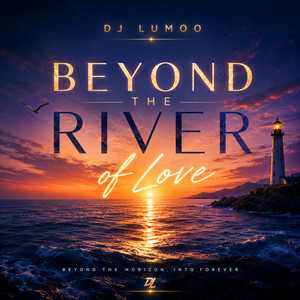 Beyond the River of Love by Dj Lumoo