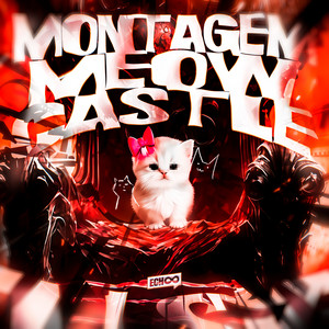 MONTAGEM MEOW CASTLE by reallyhydro, Dj Josephxt