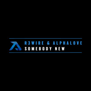 Somebody New by R3WIRE, Alphalove