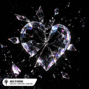 back to friends by Boostereo, Vadim Spark, TECHNO KING