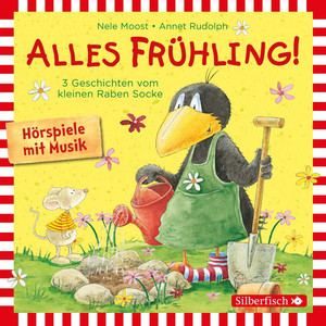 Alles Frühling!: Alles Freunde!, Alles wächst!, Alles gefärbt! (Drei Geschichten vom kleinen Raben Socke)