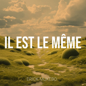 Erick Mukebo - Il Est Le Même