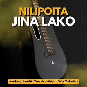 Nilipoita Jina Lako by Sifa Melodies