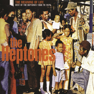The Meaning Of Life: Best Of The Heptones 1966-1976 - Compilation
